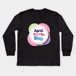 Happy April Fools Day Kids Long Sleeve T-Shirt